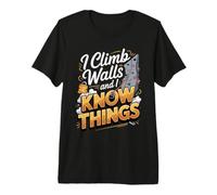 I Climb Walls and I Know Things Bouldering Climbing Premium T-Shirt