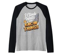I Climb Walls and I Know Things Bouldering Climbing Raglan Baseball Tee