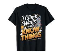 I Climb Walls and I Know Things Bouldering Climbing T-Shirt