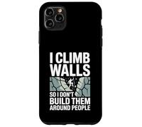 I Climb Walls So I Don’t Build Them Around Rock Climber Case for iPhone 11 Pro Max