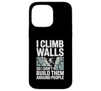 I Climb Walls So I Don’t Build Them Around Rock Climber Case for iPhone 14 Pro Max