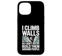 I Climb Walls So I Don’t Build Them Around Rock Climber Case for iPhone 15