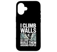 I Climb Walls So I Don’t Build Them Around Rock Climber Case for iPhone 16