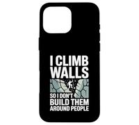 I Climb Walls So I Don’t Build Them Around Rock Climber Case for iPhone 16 Pro Max