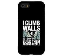 I Climb Walls So I Don’t Build Them Around Rock Climber Case for iPhone SE (2020) / 7/8