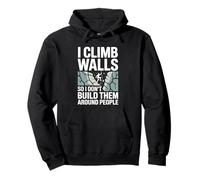 I Climb Walls So I Don’t Build Them Around Rock Climber Pullover Hoodie