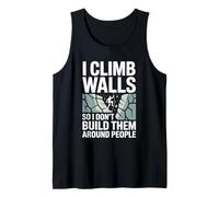 I Climb Walls So I Don’t Build Them Around Rock Climber Tank Top