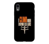 I Climb When Everyone Else Leaves Lineman Storm Work Case for iPhone XR