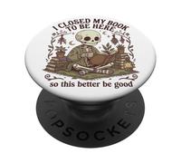 I Closed My Book to Be Here Cottagecore Skeleton Cute Reader PopSockets Adhesive PopGrip