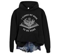 I Closed My Book To Be Here Hoodie, Book Lover Hoodie, I Closed My Book To Be Here, Unisex Hoodie Black