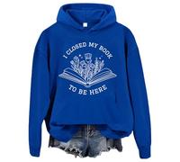 I Closed My Book To Be Here Hoodie, Book Lover Hoodie, I Closed My Book To Be Here, Unisex Hoodie Royal Blue