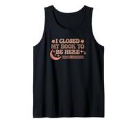 I Closed My Book to Be Here Retro Reader Art Tank Top