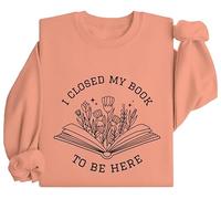 I Closed My Book To Be Here Sweatshirt, I Closed My Book To Be Here, I Closed My Book To Be Here Shirt Orange