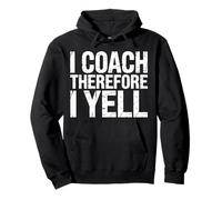I Coach Therefore I Yell Sports Mentor Stress |- Pullover Hoodie