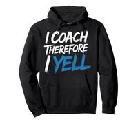 I Coach Therefore I Yell Sports Mentor Stress - Pullover Hoodie