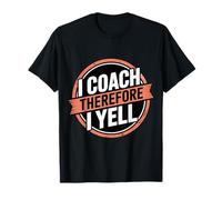 I Coach Therefore I Yell Sports Mentor Stress - T-Shirt