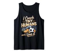 I Coach Tiny Humans and I Love It Soccer Coach Tank Top