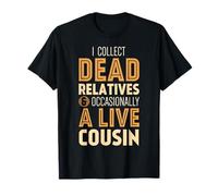I Collect Dead Relatives And Occasionally A Live Cousin Gene T-Shirt