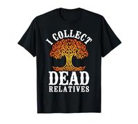 I Collect Dead Relatives Funny Genealogist Ancestry T-Shirt