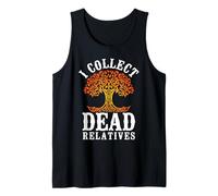 I Collect Dead Relatives Funny Genealogist Ancestry Tank Top
