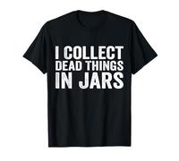 I Collect Dead Things In Jars Taxidermist T-Shirt