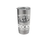 I Collect Rocks & I Know Things Rock Collector Geode Hunter Stainless Steel Insulated Tumbler