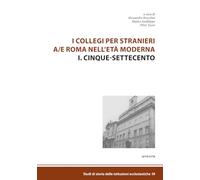 I collegi per stranieri a/e Roma nell’età moderna: I. cinque-settecento (Studi di storia delle istituzioni ecclesiastiche)