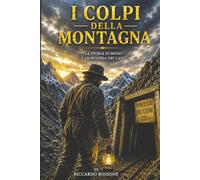 I colpi della montagna: La storia di Migio e della Miniera d'oro dei Cani