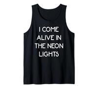 I Come Alive in the Neon Lights Tank Top