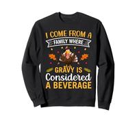 I Come From A Family Where Gravy Is Considered A Beverage Sweatshirt