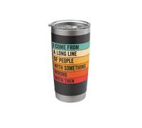 I Come from A Long Line of People with Something Wrong Them Stainless Steel Insulated Tumbler
