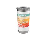 I Come from A Long Line of People with Something Wrong Them Stainless Steel Insulated Tumbler