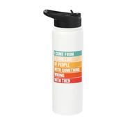 I Come from A Long Line of People with Something Wrong Them Stainless Steel Insulated Water Bottle