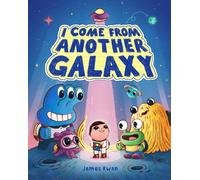 I Come from Another Galaxy : A Picture Book