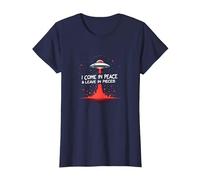 I Come in Peace & Leave in Pieces: UFO Humor for Space Fans T-Shirt, Women, Navy, S