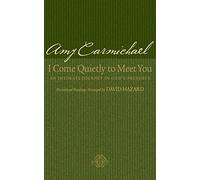 I Come Quietly to Meet You: An Intimate Journey in God's Presence