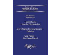 "I Come Soon! I Am the Christ of God. Everything is Communication - Gabriele. God-Father - The Eternal Word.": The Messianic, Sophianic Age