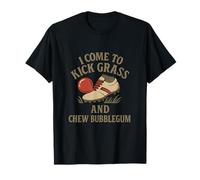 I Come to Kick Grass & Chew Bubblegum Soccer Fan Novelty T-Shirt