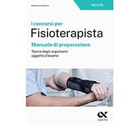 I concorsi per fisioterapista. Manuale di preparazione. Teoria degli argomenti oggetto d'esame (TestProfessionali)