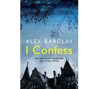 I Confess: a gripping new thriller that will have you on the edge of your seat!
