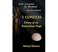 I Confess: Diary of an Australian Pope: Diary of an Australian Pope: Diary of an Australian Pope: Diary of an Australian Pope: Diary of an Australian Pope