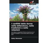I conflitti delle donne nella letteratura, nelle tradizioni e nelle relazioni: Una lettura comparata di Donna al punto zero di Nawal El-Saadawi e Una strana donna di Leyla Erbil