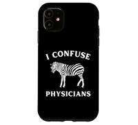 I Confuse Physicians Funny Chronic Illness Zebra Case for iPhone 11