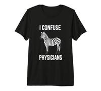 I Confuse Physicians Funny Chronic Illness Zebra Premium T-Shirt