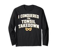 I Conquered The Tonsil Takedown Long Sleeve T-Shirt