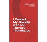 I Control My Anxiety with 50 Therapy Techniques