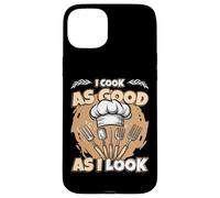 I Cook As Good As I Look Chef Cook Funny Cooking Chef Case for iPhone 15 Plus