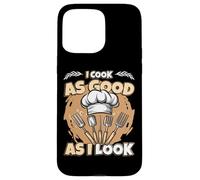 I Cook As Good As I Look Chef Cook Funny Cooking Chef Case for iPhone 15 Pro Max