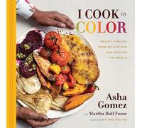 I Cook in Color: Bright Flavors from My Kitchen and Around the World