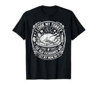 I Cook My Turkey The Old Fashioned Way Happy Thanksgiving T-Shirt